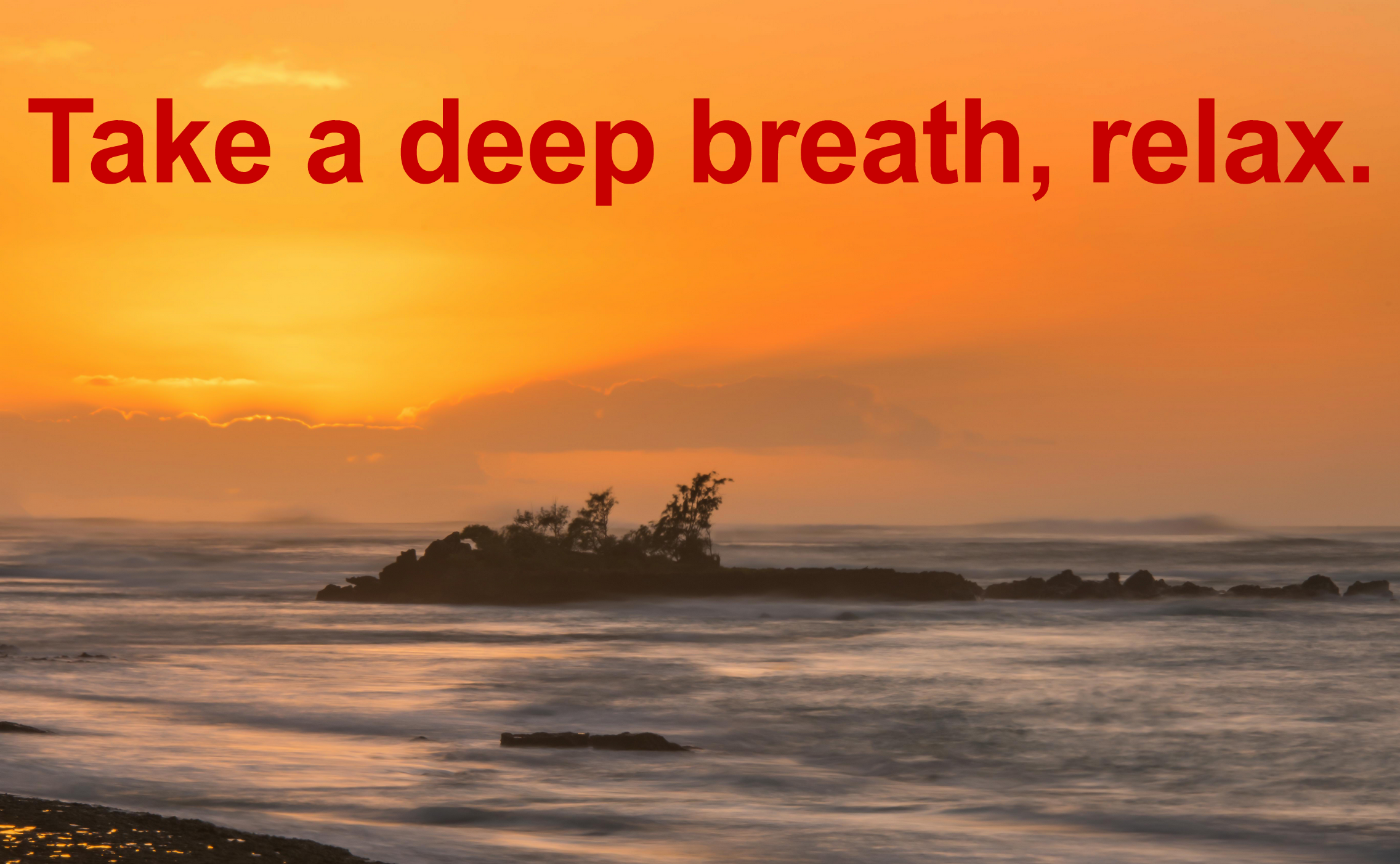 Take a deep breath-relax
